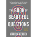The Book of Beautiful Questions: The Powerful Questions That Will Help You Decide, Create, Connect, and Lead