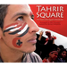 Tahrir Square: The Heart of the Egyptian Revolution
