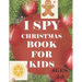 i spy Christmas book for kids Age 2-5: A fun coloring Activity Books And Guessing Game For Kids, Toddlers and Preschool, Christmas Gifts For Kids