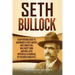 Seth Bullock: A Captivating Guide to Deadwood's First Sheriff Who Tamed This Wild West Town and Was Later Appointed US Marshal by Theodore Roosevelt