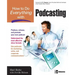 How to Do Everything with Podcasting