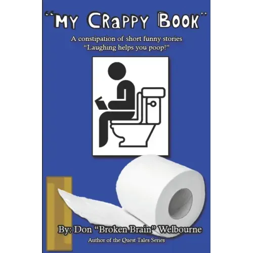My Crappy Book: A collection of short and funny stories "Laughing helps you Poop!"