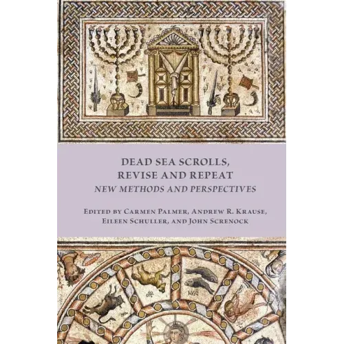 Dead Sea Scrolls, Revise and Repeat: New Methods and Perspectives