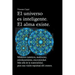 El universo es inteligente. El alma existe. Misterios cuánticos, multiverso, entrelazamiento, sincronicidad. Más allá de la materialidad, para una vis