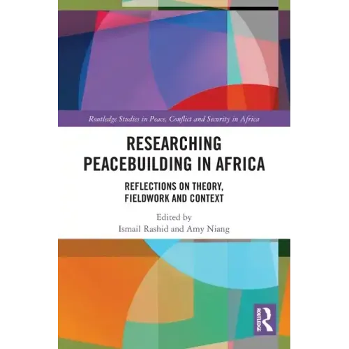 Researching Peacebuilding in Africa: Reflections on Theory, Fieldwork and Context