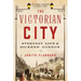 The Victorian City: Everyday Life in Dickens' London