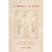 The Body of the Cross: Holy Victims and the Invention of the Atonement