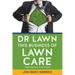 Dr Lawn: This Business of Lawn Care