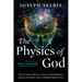 The Physics of God: How the Deepest Theories of Science Explain Religion and How the Deepest Truths of Religion Explain Science