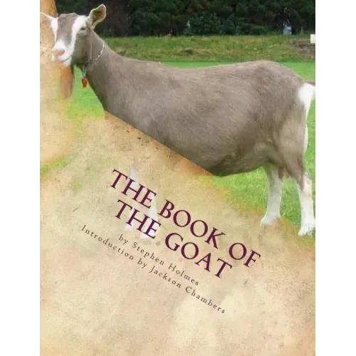 The Book of the Goat: Raising Goats Book 7