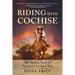 Riding with Cochise: The Apache Story of America's Longest War