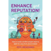 Enhance Your Reputation: How to build a brand people want to work for, buy from and invest in