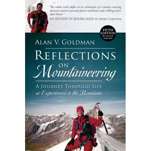 Reflections on Mountaineering: A Journey Through Life as Experienced in the Mountains (FIFTH EDITION, Revised and Expanded) with Addendum