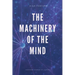 The Machinery of the Mind (Annotated): Easy to Read Layout