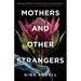 Mothers and Other Strangers