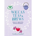 Wiccan Teas & Brews: Recipes for Magical Drinks, Essences, and Tinctures