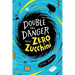 Double the Danger and Zero Zucchini
