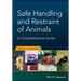 Safe Handling and Restraint of Animals: A Comprehensive Guide