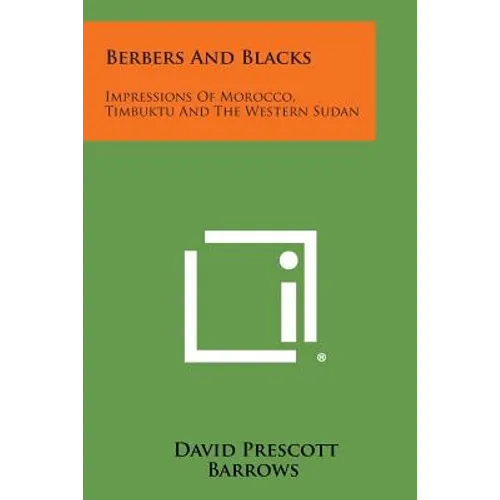 Berbers and Blacks: Impressions of Morocco, Timbuktu and the Western Sudan