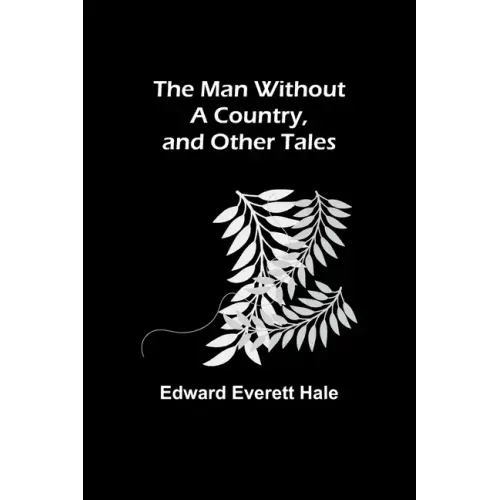 The Man Without a Country, and Other Tales
