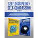 Self-Discipline & Self-Compassion (2 in 1): Learn to Build Unbreakable Mental Toughness & Willpower, and Boost Self-Esteem & Self-Love using Powerful