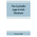 The Cuchullin saga in Irish literature