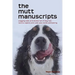 The mutt manuscripts: Wagging tails and stories full of dog hair, paw-tootie pampering and canine capers