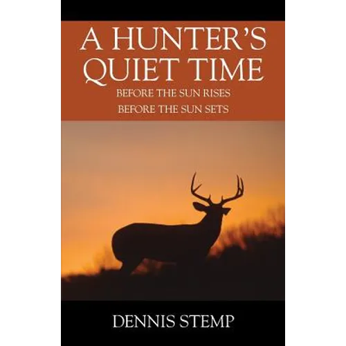 A Hunter's Quiet Time: Before the Sun Rises Before the Sun Sets