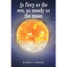 As fiery as the sun, as moody as the moon