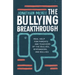 The Bullying Breakthrough: Real Help for Parents and Teachers of the Bullied, Bystanders, and Bullies