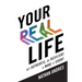 Your REAL Life: Get Authentic, Be Resilient & Make It Count!