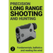 Precision Long Range Shooting And Hunting v2: Fundamentals, ballistics and reading the wind
