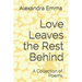 Love Leaves the Rest Behind: A Collection of Poems