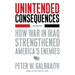 Unintended Consequences: How War in Iraq Strengthened America's Enemies