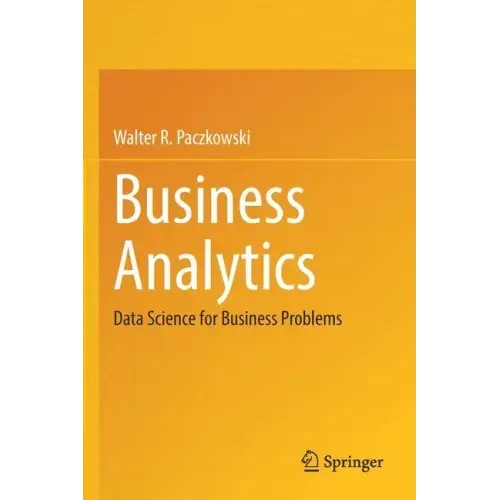 Business Analytics: Data Science for Business Problems