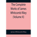 The Complete Works of James Whitcomb Riley (Volume X)