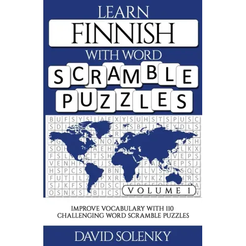 Learn Finnish with Word Scramble Puzzles Volume 1: Learn Finnish Language Vocabulary with 110 Challenging Bilingual Word Scramble Puzzles