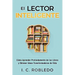 El Lector Inteligente: Cómo Aprender Profundamente de los Libros y Obtener Ideas Transformadoras de Vida