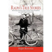 Ralph's True Stories: Entertaining Chronicles of Life in Clarion County, Pennsylvania, Late 1920s Through the Present Day