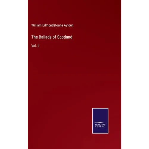 The Ballads of Scotland: Vol. II
