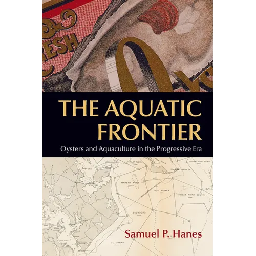 The Aquatic Frontier: Oysters and Aquaculture in the Progressive Era