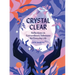 Crystal Clear: Reflections on Extraordinary Talismans for Everyday Life