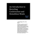 An Introduction to Recycling Construction and Demolition Waste