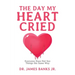 The Day My Heart Cried: Everyone Does Not See Things the Same Way