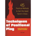 Techniques of Positional Play: 45 Practical Methods to Gain the Upper Hand in Chess