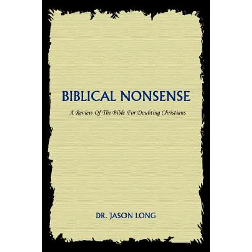 Biblical Nonsense: A Review of the Bible for Doubting Christians