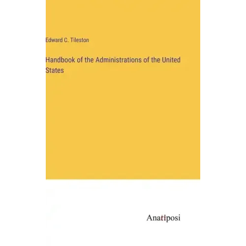 Handbook of the Administrations of the United States