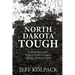 North Dakota Tough: Unknown and Forgotten Stories from a Rural State