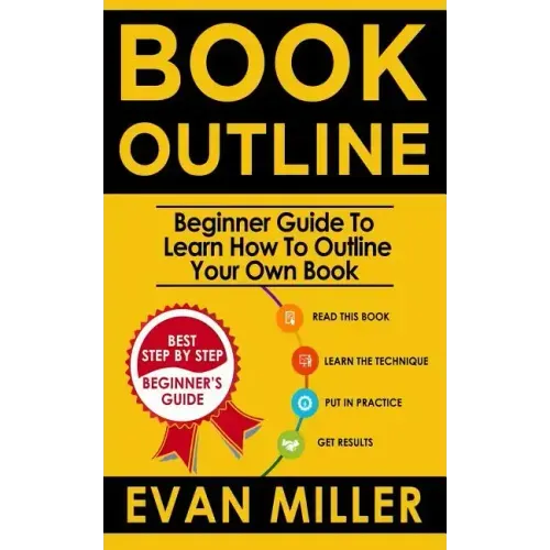 Book Outline: Beginner Guide to Learn How to Outline Your Own Book