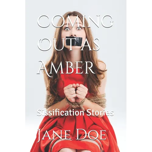Coming Out as Amber: Forced Feminization Stories